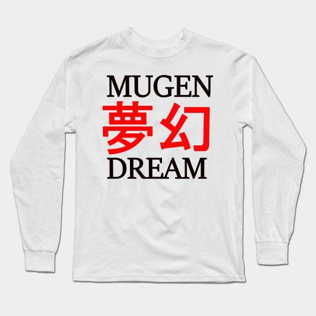 Mugen Dream Long Sleeve T-Shirt by Notanewmember